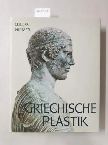 Lullies, Reinhard und Max und Albert Hirmer (Aufnahmen): Griechische Plastik : Von den Anfängen bis zum Beginn der römischen Kaiserzeit. 