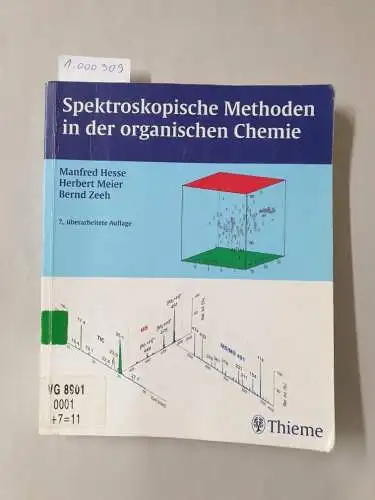 Hesse, Manfred (Mitwirkender), Herbert (Mitwirkender) Meier und Bernd (Mitwirkender) Zeeh: Spektroskopische Methoden in der organischen Chemie. 