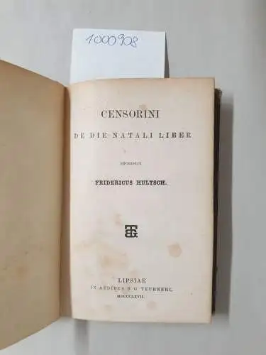 Hultsch, Fridericus: Censorini de Die Natali liber recensuit Fridericus Hultsch. 