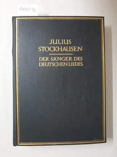 Wirth (geb. Stockhausen), Julia: Julius Stockhausen : Der Sänger des deutschen Liedes. 