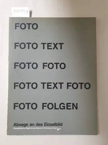 Museum Folkwang Essen: Absage an das Einzelbild : Fotografische Sammlung Museum Folkwang Essen. 