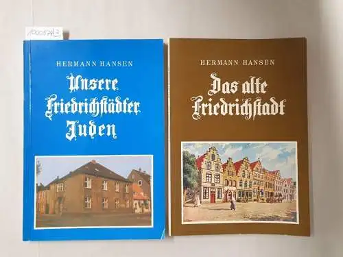 Hansen, Hermann: Unsere Friedrichstädter Juden (mit Widmung des Autors) / Das alte Friedrichstadt : 2 Hefte. 