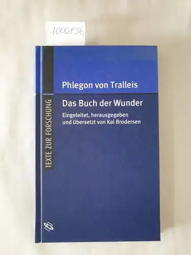 Tralleis, Phlegon von: Das Buch der Wunder 
 (Texte zur Forschung : Band 79). 