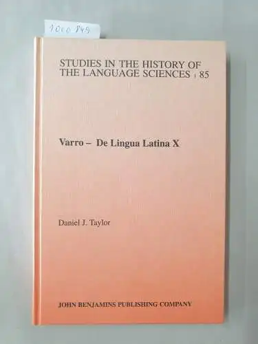 Taylor, Daniel J: De Lingua Latina X: A new critical text and English translation with prolegomena and commentary (Studies in the History of the Language Sciences, Band 85). 