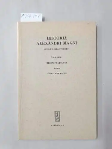 Kroll, Guilelmus: Historia Alexandri Magni (Pseudo-Callisthenes) Volumen I, Recensio vetusta. 