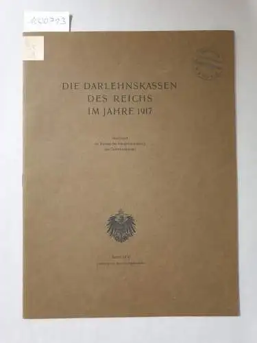 Bureau der Hauptverwaltung der Darlehenskassen: Die Darlehenskassen des Reichs im Jahre 1917. 