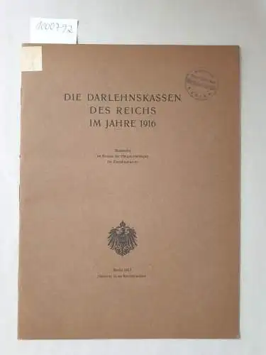 Bureau der Hauptverwaltung der Darlehenskassen: Die Darlehenskassen des Reichs im Jahre 1916. 