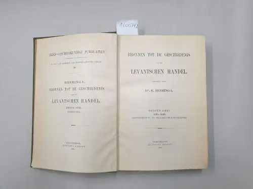 Z. Exc. Den Minister Van Binnenlandsche Zaken (Hrsg.): Bronnen Tot De Geschiedenis Van Den Levantsche Handel : Eerste Deel 1590-1660. 