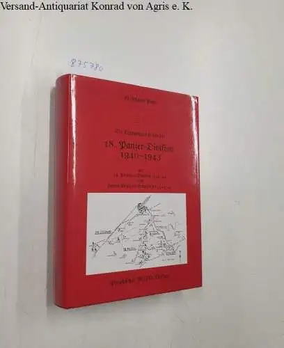 Paul, Wolfgang: Geschichte der 18. Panzerdivision : 1940 - 1943 ; mit Geschichte der 18. Artillerie-Division 1943 - 44 ; Anhang Heeresartillerie-Brigade 88 1944 - 1945. 