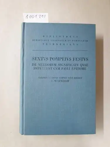 Festus und Sextus Pompeius: Sexti Pompei Festi. De verborum significatu quae supersunt. Cum Pauli Epitome. Thewrewkianis copiis usus edidit Wallace M. Lindsay. (= Bibliotheca scriptorum Graecorum et Romanorum Teubneriana). Reprografischer Nachdruck der Au