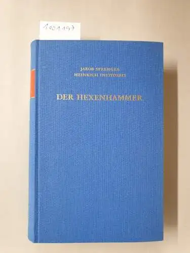 Jakob, Sprenger und Institoris Heinrich: Der Hexenhammer: 1.-3. Teil in einem Buch. 