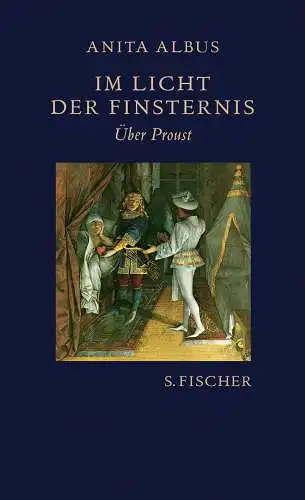 Albus, Anita: Im Licht der Finsternis: Über Proust. 