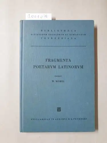 Morel, W: Fragmenta poetarum Latinorum epicorum et lyricorum praeter Ennium et Lucilium. 
