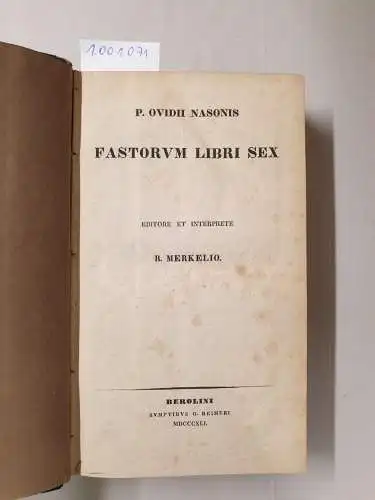 P. Ovidii Nasonis und R. Merkelio: Fastorum Libri Sex. 