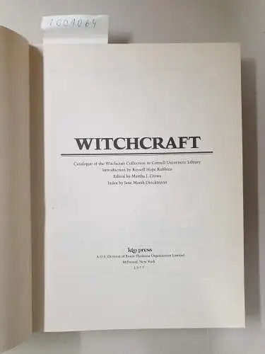 Crowe, Martha J: Witchcraft: Catalogue of the Witchcraft Collection in the Cornell University Library. Introduction by Rossell Hope Robbins. Index by Janes Marsh Dieckmann. 