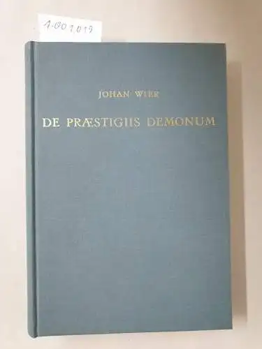 Wier, Johan: De praestigiis demonum - Von ihrem Ursprung, underscheid, vermögenheit, und rechtmeßiger straaff. 