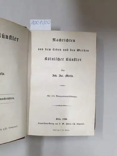 Merlo, Johann Jakob: Nachrichten von dem Leben und den Werken kölnischer Künstler 
 (Kunst und Künstler in Köln : Abtheilung der Künstlernachrichten). 