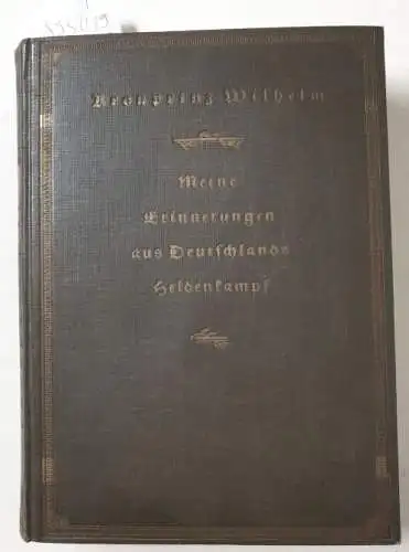 Kronprinz Wilhelm: Meine Erinnerungen aus Deutschlands Heldenkampf. 