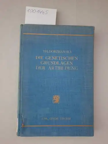Dobzhansky, Theodosius: Die genetischen Grundlagen der Artbildung. Mit 22 Abbildungen im Text
 deutschsprachige Erstausgabe. 