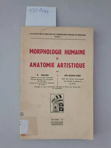 Huard, P. und Do-Xuan-Hop: Morphologie humaine et anatomie artistique : Tome II: Planches 
 (=Collection de la direction de l´instruction publique en indochine volume 1 ). 