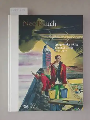 Hrsg., Harald Kunde: Neo Rauch: Ausgewählte Werke 1993-2012. 