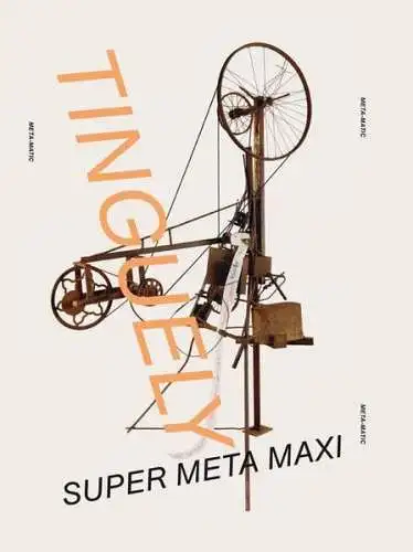 Buchhandlung Walther König: Jean Tinguely.: Super Meta Maxi. Museum Kunstpalast, Düsseldorf: Retrospektive. Katalog zur Ausstellung im Museum Kunstpalast, Düsseldorf, und Amsterdam, Stedelijk Museum. 