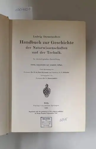 Darmstaedter, Ludwig: Handbuch zur Geschichte der Naturwissenschaften und Technik: In CHronologischer  Darstellung. (1908) 
 Reprint. 