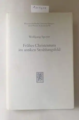 Speyer, Wolfgang: Frühes Christentum im antiken Strahlungsfeld. 