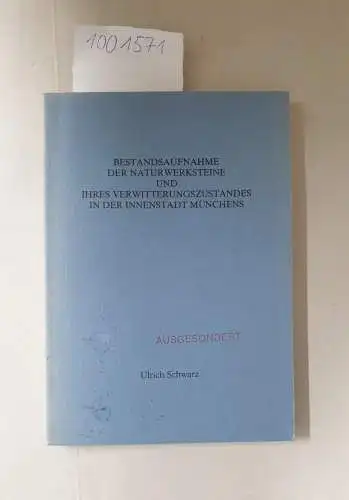 Schwarz, Ulrich: Bestandsaufnahme der Naturwerksteine und ihres Verwitterungszustandes in der Innenstadt Münchens. Dissertation. 