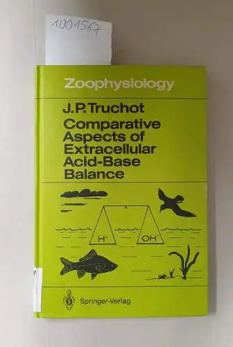 Truchot, Jean-Paul: Comparative aspects of extracellular acid-base Balance
 (= Zoophysiology, Vol. 20). 