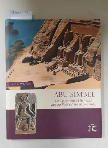 Joachim, Willeitner: Abu Simbel: Felsentempel Ramses des Großen: Die Felsentempel Ramses' II. von der Pharaonenzeit bis heute (Zaberns Bildbände zur Archäologie). 