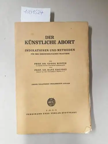 Winter, Georg und Hans Naujoks: Der künstliche Abort. Indikationen und Methoden für den geburtshilflichen Praktiker. 