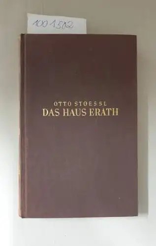 Stoessl, Otto: Das Haus Erath oder Der Niedergang des Bürgertums 
 Neue, vom Verfasser durchgearbeitete Auflage. 