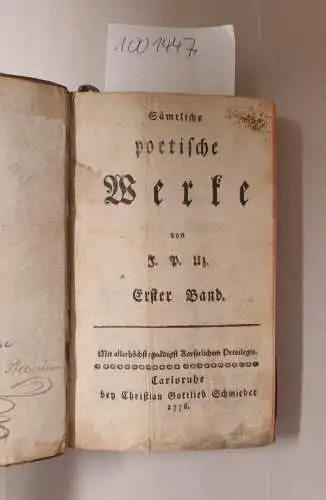 Uz, Johann Peter: Sämtliche poetische Werke von J. P. Uz. Erster und Zweyter Band. (in einem Buch). 