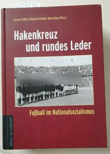 Lorenz, Peiffer und Schulze-Marmeling Dietrich: Hakenkreuz und rundes Leder: Fußball im Nationalsozialismus. 