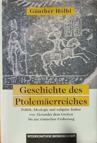 Hölbl, Günther: Geschichte des Ptolemäerreiches: Politik, Ideologie und religiöse Kultur von Alexander dem Grossen bis zur römischen Eroberung. 