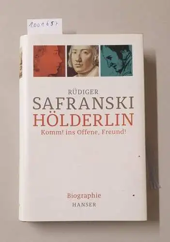 Safranski, Rüdiger: Hölderlin: Komm! ins Offene, Freund! Biographie. 
