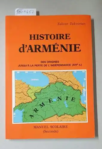 Takvorian, Takvor: Histoire d'Arménie : Des origines jusqu'à la perte de l'indépendance (XIVe s.) - Manuel scolaire (Seconde). 