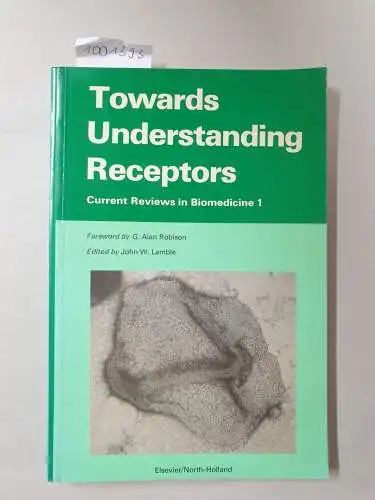 Lamble, John W. and G. Alan Robison: Towards Understanding Receptors : Current Reviews in Biomedicine 1. 