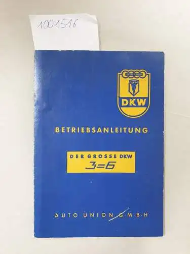 DKW: Betriebsanleitung der Grosse DKW 3=6  Baumuster, April 1957 ( anbei : Preisliste Ausgabe Dezember 1955)
 Limousine, 4-5sitzig; Limousine mit 4 Türen , 4-5sitzig, Allsicht-Coupé, 4-5sitzig, Universal. 