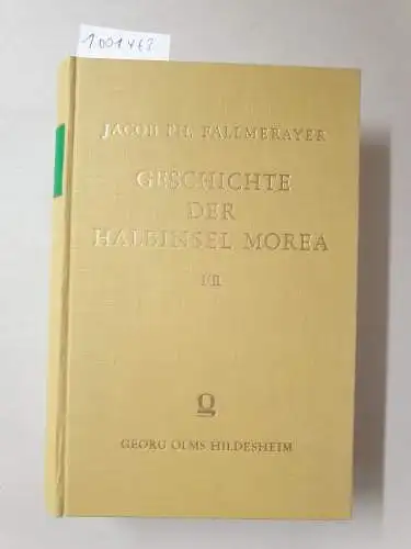Fallmerayer, Jacob Ph: Geschichte der Halbinsel Morea während des Mittelalters (Band I+II in einem Buch). 