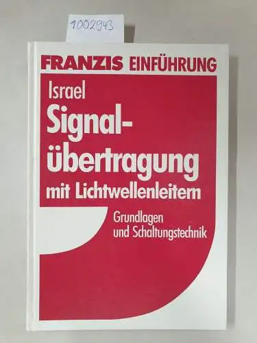 Israel, Helmut: Signalübertragung mit Lichtwellenleitern: Grundlagen und Schaltungstechnik. 