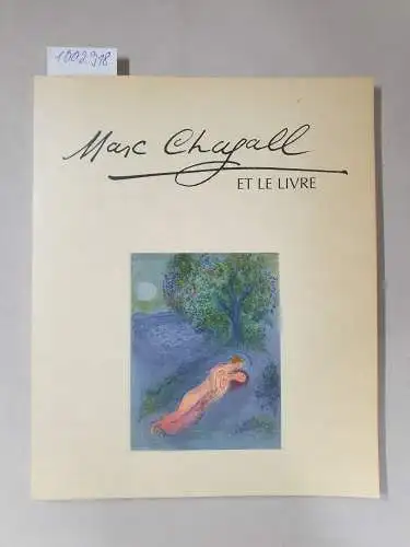 Chagall, Marc: Marc Chagall et le livre - Catalogue Abbaye du Val Saint-Lambert (Seraing) Du 15 mars au 8 juin 1997. 