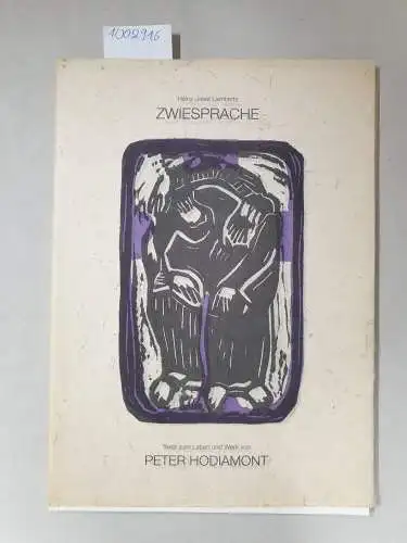 Lambertz, Heinz-Josef und Peter Hodiamont: Zwiesprache: Texte zum Leben und Werk von Peter Hodiamont. 