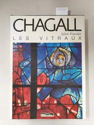Forestier, Sylvie: Chagall, Les vitraux. 