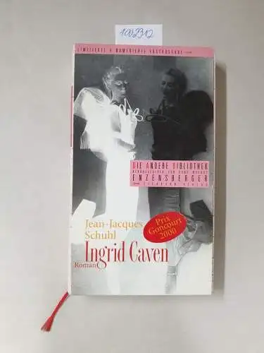 Schuhl, Jean-Jacques: Ingrid Caven : Roman
 Aus dem Franz. von Uli Aumüller / Die andere Bibliothek. 