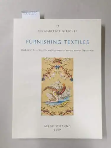 Albainy, Tracey, Pilar Benito García and  Borkopp-Restle: Furnishing Textiles : Studies on Seventeenth- and Eighteenth-Century Interior Decoration
 (Riggisberger Berichte, Band 17). 