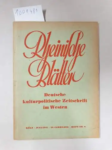 Trienes, Walter: Rheinische Blätter: Deutsche kulturpolitische Zeitschrift im Westen, 18. Jahrgang, Heft Nr.6 (1941). 