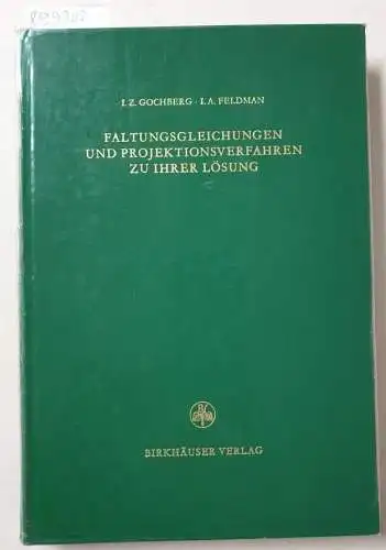 Gochberg, I. Z. und L. A. Feldman: Faltungsgleichungen und Projektionsverfahren zu ihrer Lösung. 