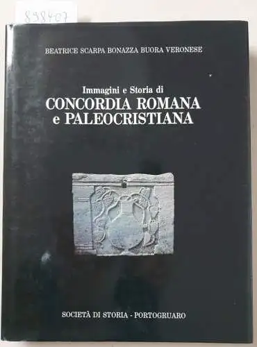 Veronese, Beatrice Scarpa Bonazza Buora: Immagini e Storia di Concordia Romana e Paleocristiana. 